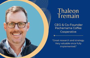 Thaleon Tremain CEO and Co-Founder of Pachamama Coffee Cooperative next to quote "Great research and strategy. Very valuable once fully implemented"